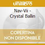 Nav-Vii - Crystal Ballin cd