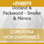 Dorland & Packwood - Smoke & Mirrors cd