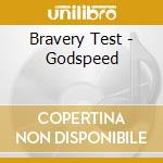 Bravery Test - Godspeed cd musicale di Bravery Test