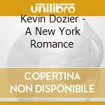 Kevin Dozier - A New York Romance cd musicale di Kevin Dozier