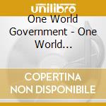 One World Government - One World Government cd musicale di One World Government