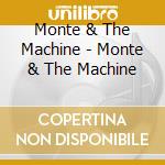 Monte & The Machine - Monte & The Machine cd