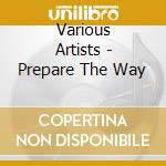 Various Artists - Prepare The Way cd