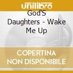 God'S Daughters - Wake Me Up cd