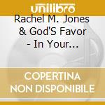 Rachel M. Jones & God'S Favor - In Your Presence cd musicale di Rachel M. Jones & God'S Favor