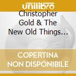 Christopher Gold & The New Old Things - Whichever Way Home cd