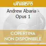 Andrew Abaria - Opus 1 cd