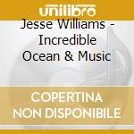 Jesse Williams - Incredible Ocean & Music cd