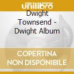 Dwight Townsend - Dwight Album cd