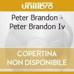 Peter Brandon - Peter Brandon Iv cd musicale di Peter Brandon