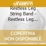 Restless Leg String Band - Restless Leg String Band