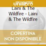 Laini & The Wildfire - Laini & The Wildfire cd