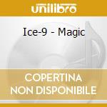 Ice-9 - Magic cd musicale di Ice