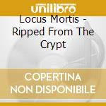 Locus Mortis - Ripped From The Crypt cd