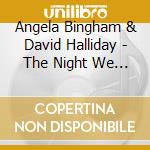 Angela Bingham & David Halliday - The Night We Called It A Day cd