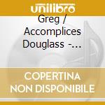 Greg / Accomplices Douglass - Flight Of The Golden Dragon cd