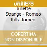 Juliette Strange - Romeo Kills Romeo
