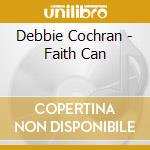 Debbie Cochran - Faith Can cd