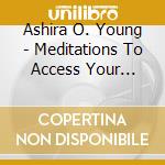 Ashira O. Young - Meditations To Access Your Inner Wisdom And Magnificence cd