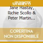 Jane Hastay, Richie Scollo & Peter Martin Weiss - The Good Life cd