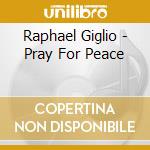 Raphael Giglio - Pray For Peace cd