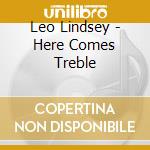 Leo Lindsey - Here Comes Treble cd