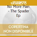 No More Pain - The Spader Ep cd