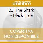 B3 The Shark - Black Tide cd