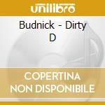 Budnick - Dirty D cd