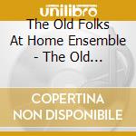The Old Folks At Home Ensemble - The Old Folks At Home (Feat. Richard Bird Baker) cd