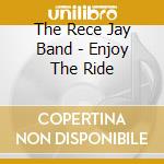 The Rece Jay Band - Enjoy The Ride cd