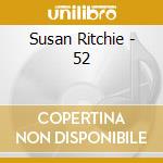 Susan Ritchie - 52 cd