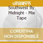 Southwest By Midnight - Mix Tape cd