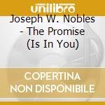 Joseph W. Nobles - The Promise (Is In You) cd