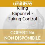 Killing Rapunzel - Taking Control cd