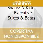 Snarez-N-Kickz - Executive Suites & Beats cd