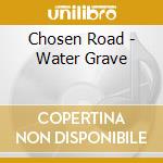 Chosen Road - Water Grave cd