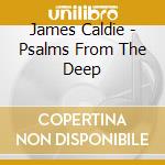 James Caldie - Psalms From The Deep cd