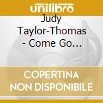 Judy Taylor-Thomas - Come Go With Me cd