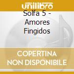 Solfa 5 - Amores Fingidos cd