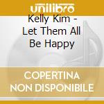 Kelly Kim - Let Them All Be Happy