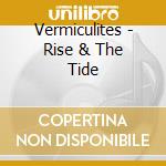 Vermiculites - Rise & The Tide cd