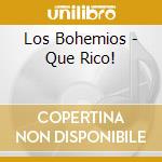 Los Bohemios - Que Rico! cd