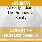 Already Eddie - The Sounds Of Sanity cd
