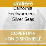 California Feetwarmers - Silver Seas cd