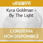 Kyra Goldman - By The Light cd