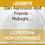 Dan Aaronson And Friends - Midnight Sunrise cd