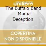 The Buffalo Band - Martial Deception cd