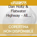 Dan Holtz & Flatwater Highway - All Original, All Nebraska cd