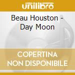Beau Houston - Day Moon cd